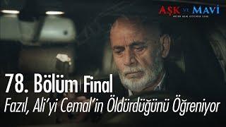 Fazıl, Ali'yi Cemal'in öldürdüğünü öğreniyor - Aşk ve Mavi 78. Bölüm