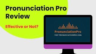 Pronunciation Pro Review: Is It Effective?