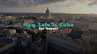 How Safe Is Cuba for Travel?