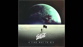 A Fine Way To Die - GRiZ (ft. Orlando Napier) (Audio)