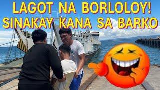 Sinakay ka tuloy sa barko BorloloyWatch till the endBemaks tv