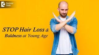 How to stop Hair Loss and Baldness at young age? | BALDNESS - Dr. Deepak P Devakar | Doctors' Circle