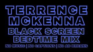 Terrence McKenna | 2 1/2 hr Bedtime Mix | BLACK SCREEN | NO MUSIC | NO CAPTIONS | NO ADBREAKS