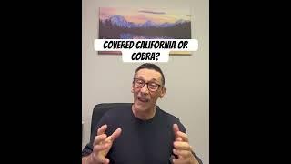 Covered California or Cobra? #medcare #healthinsurance