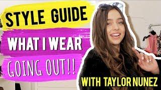 What I wear going out!! with Taylor Nunez