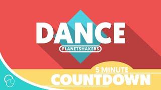 PlanetShakers - Dance (5 Minute Countdown)