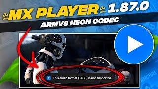 Mx player 1.87.0 armv8 Neon Codec | This Audio Format EAC3 Is Not Supported Mx Player