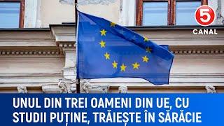 Unul din trei oameni din Uniunea Europeană, cu studii puține, trăiesc în sărăcie