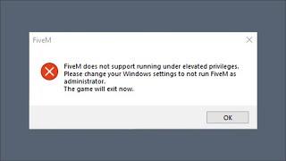 FiveM Does Not Support Running Under Elevated Privileges - Windows 11 / Windows 10 - 2023