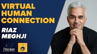 Virtual Human Connection with Riaz Meghji