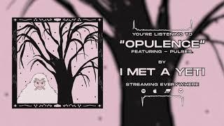 I Met A Yeti - Opulence (Lyric Video)