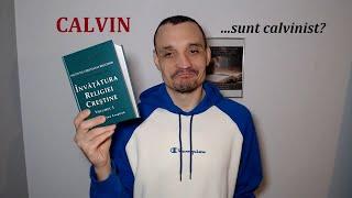 Pot fi CALVINIST dacă sunt prea prost ca să-l citesc pe Jean Calvin?