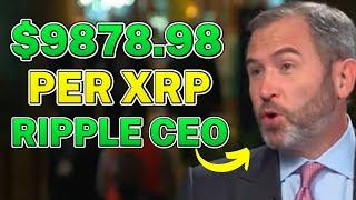 CEO of Ripple Describes $9878.98 per XRP Analysis! (HAVE TO WATCH)