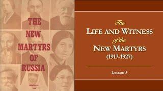 Russian New Martyrs - Lesson 5: The Lives and Witness of the New Martyrs (1917-1927)