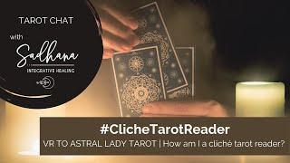 #ClicheTarotReader VR to Astral Lady Tarot