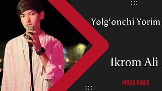 Ikrom Ali - Yolg’onchi Yorim ( Mood Video ) || #ikromali #yolgonchiyorim #clips #yangiklilar #jonli