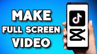 How To Make Full Screen TikTok Video on CapCut (2023 Guide)