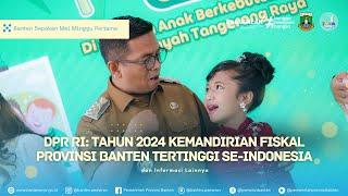DPR RI: Tahun 2024 Kemandirian Fiskal Provinsi Banten Tertinggi Se-Indonesia