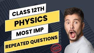 Class 12th Physics Most Repeated Previous Year Questions