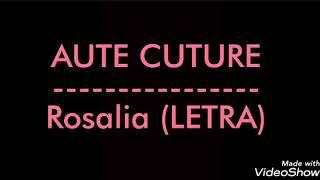 AUTE CUTURE - ROSALIA (LETRA)