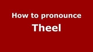 How to Pronounce Theel - PronounceNames.com