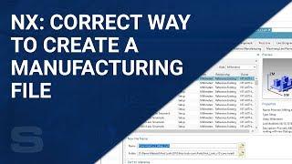 NX: Correct Way to Create a Manufacturing File