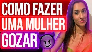 COMO FAZER UMA MULHER GOZAR RÁPIDO