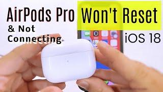 Fix AirPods Pro Won't Reset Or Connect issues in 2024 [101%] Solved in iOS 18