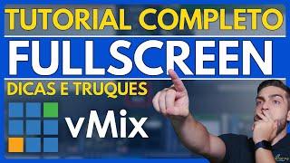 vMix | FullScreen - Tutorial Completo: Dicas e Truques