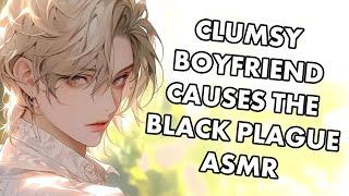 Clumsy Boyfriend Causes the Black Plague ASMR