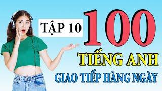 Tập 10 - Kiên trì luyện nghe 100 câu tiếng anh hàng ngày