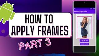 Photo Frame App Android Studio | Part 3 | Save The Image To Gallery using dexter library