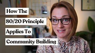 How The 80/20 Principle Applies To Community Building