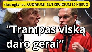 "Kvailiai, jis viską daro gerai"! AUDRIUS BUTKEVIČIUS - IŠ KIJEVO