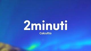 Calcutta - 2minuti (Testo/Lyrics)