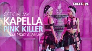 [Official MV] Pink Killer Kapella - Feat.NOEY & JAM JNP | Garena Free Fire