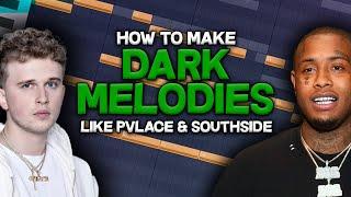 HOW TO MAKE DARK MELODIES LIKE SOUTHSIDE & PVLACE | FL STUDIO MELODY TUTORIAL