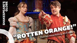 Give not this rotten orange!  | Act IV scene 1 | Much Ado About Nothing |Shakespeare’s Globe