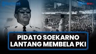 [PIDATO ASLI] SOEKARNO LANTANG TOLAK Bubarkan PKI: Kenapa Kita Berubah Haluan setelah G30S/PKI?