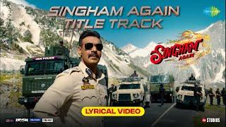 Singham Again Title Track - Lyrical | Ajay,Akshay,Ranveer,Kareena,Deepika,Tiger,Ravi Basrur,Swanand