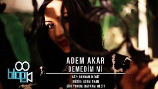 Adem Akar feat. Bayram Mecit - DEMEDİM Mİ / Klip