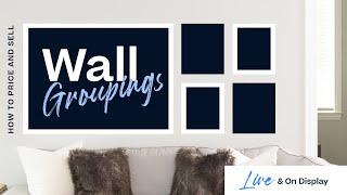 How to Price and Sell Wall Groupings | WHCC Live & On Display