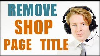 WooCommerce Tutorial - How to remove shop page title CSS - 2016