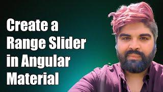 How to Create a Range Slider in Angular 4 Using Angular Material