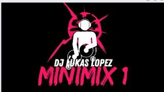 Dj Lukas Lopez - Mini Mix 1