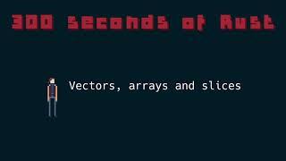 7. Vec, Array and Slice