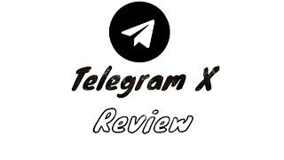 Telegram X Review (Part 1)