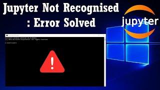 Jupyter not Recognized : Error Solved | Jupyter not Recognized as an Internal or External Command