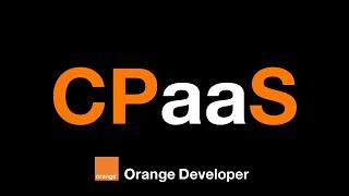 What is CPaaS ? - Orange Developer