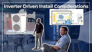 Inverter Driven Install Considerations Part 1